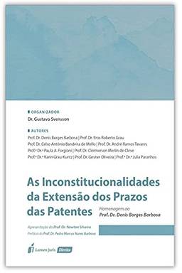 Inconstitucionalidades Da Extensão Dos Prazos Das Patentes, As - 2021