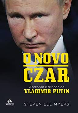 O novo Czar: Ascensão e reinado de Vladimir Putin