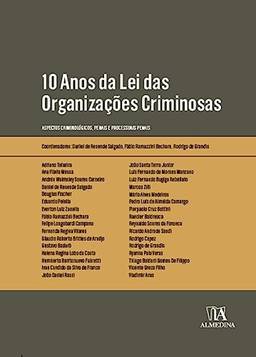 10 Anos da Lei das Organizações Criminosas: Aspectos Criminológicos, Penais e Processuais Penais