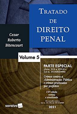 Tratado de direito penal: parte especial - crimes contra a Administração Pública e crimes praticados por prefeitos: Volume 5