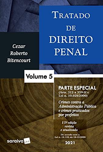 Tratado de direito penal: parte especial - crimes contra a Administração Pública e crimes praticados por prefeitos: Volume 5