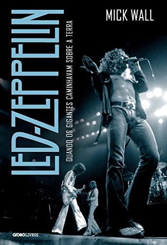 Led Zeppelin: Quando os gigantes caminhavam sobre a Terra