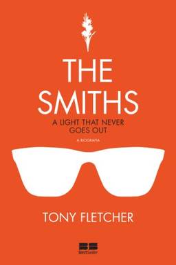 The Smiths: A light that never goes out, a biografia