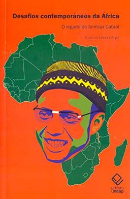 Desafios Contemporâneos Da África: O legado de Amílcar Cabral