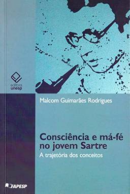 Consciência e má-fé no jovem Sartre: A trajetória dos conceitos