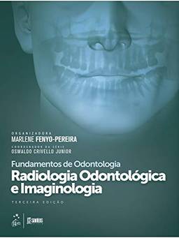 Radiologia Odontológica e Imaginologia: Série Fundamentos Odontologia