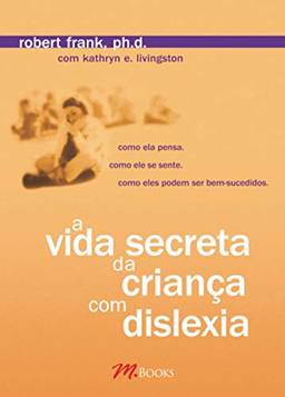 A Vida Secreta da Criança com Dislexia