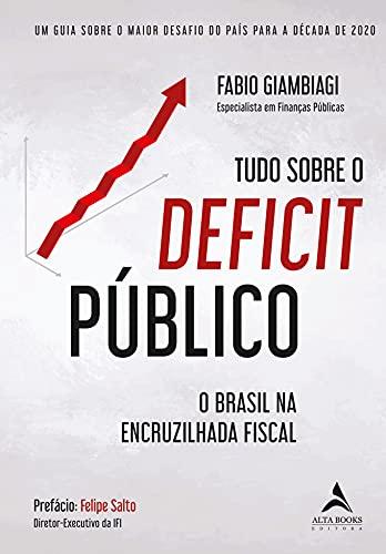 Tudo Sobre O Déficit Público: Um Guia Sobre o Maior Desafio do País Para a Década de 2020