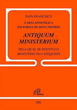 Carta Apostólica em forma de Motu Proprio Antiquum Ministerium: Pela qual se instituiu o Ministério de Catequista