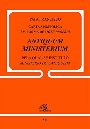 Carta Apostólica em forma de Motu Proprio Antiquum Ministerium: Pela qual se instituiu o Ministério de Catequista