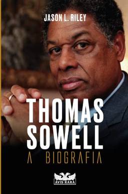 Thomas Sowell – A biografia