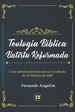 Teologia Bíblica Batista Reformada