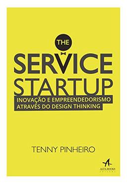 The Service Startup: Inovação e Empreendedorismo através do Design Thinking