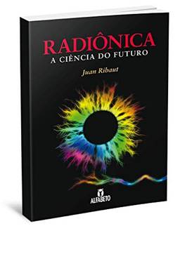 Radiônica: a Ciência do Futuro
