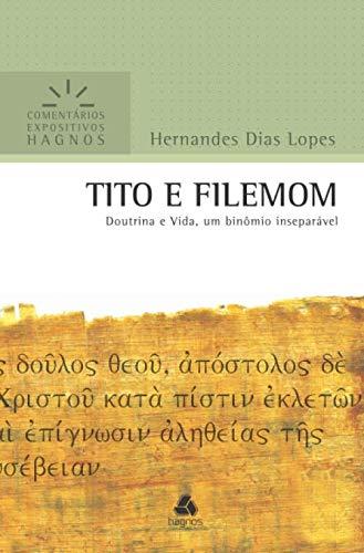 Tito e Filemom - Comentários Expositivos Hagnos: Doutrina e vida, um binômio inseparável