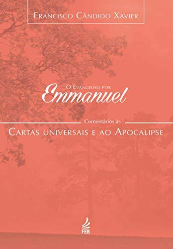 Evangelho Por Emmanuel (O) - Comentários às Cartas Universais e ao Apocalipse