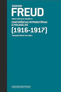 Freud (1916 - 1917) - Obras completas volume 13: Conferências introdutórias à psicanálise (Obras Completas de Freud)
