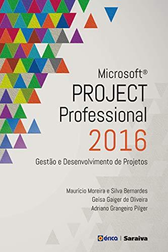 Microsoft Project Professional 2016 - Gestão e Desenvolvimento de Projetos