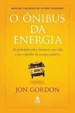 O Ônibus da Energia: 10 princípios para abastecer sua vida e seu trabalho de energia positiva