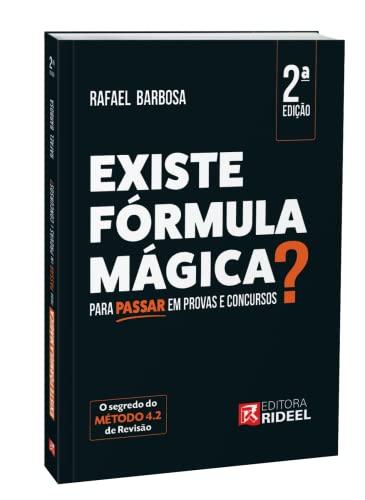Existe Fórmula Mágica Para Passar Em Provas E Concursos - 2ª Edição (2022)