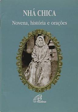 Nhá Chica - Bem-aventurada Francisca de Paula de Jesus: Novena, história e orações