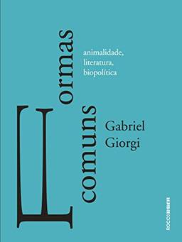 Formas comuns: animalidade, literatura e biopolítica (Entrecríticas)