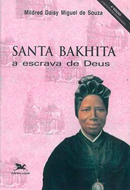 Santa Bakhita: A escrava de Deus