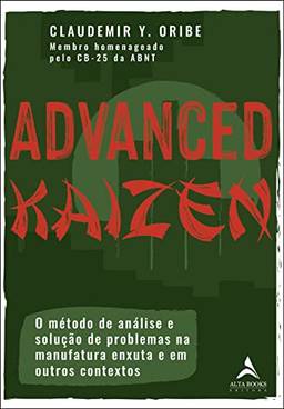 Advanced Kaizen: O método de análise e solução de problemas na manufatura enxuta e em outros contextos