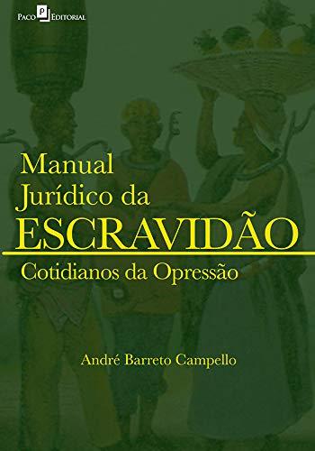 Manual Jurídico da Escravidão: Cotidianos da Opressão (Volume 2)