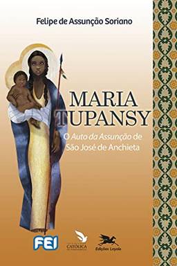 Maria Tupansy: O Auto da Assunção de São José de Anchieta
