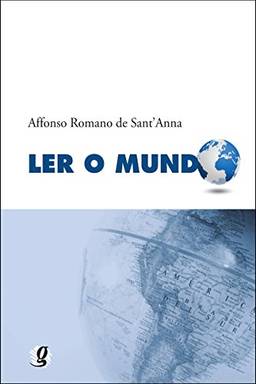 Ler o mundo (Affonso Romano de Sant'Anna)