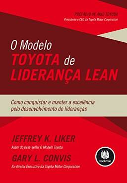 O Modelo Toyota de Liderança Lean: Como Conquistar e Manter a Excelência pelo Desenvolvimento de Lideranças