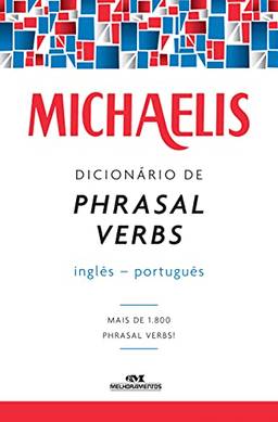 Michaelis dicionário de phrasal verbs – inglês-português