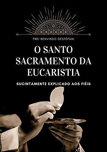 O Santo Sacramento Da Eucaristia