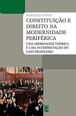 Constituição e direito na modernidade periférica: Uma abordagem teórica e uma interpretação do caso brasileiro