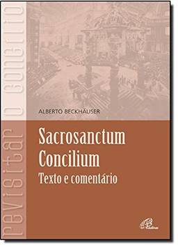 Sacrosanctum Concilium: Texto e comentário