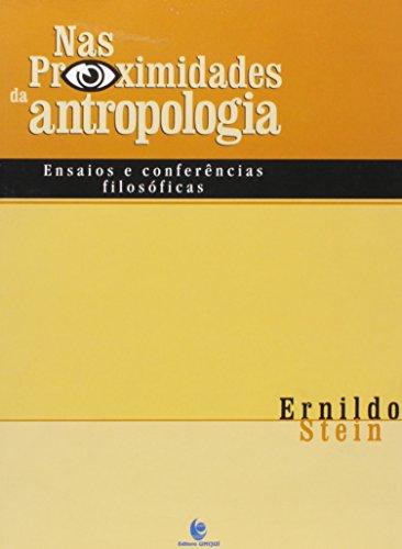 Nas Proximidades Da Antropologia - Ensaios E Conferencias Filosoficas