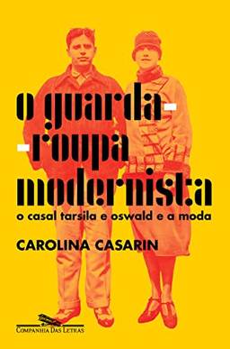 O guarda-roupa modernista: O casal Tarsila e Oswald e a moda