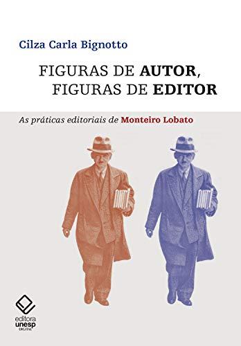 Figuras de autor, figuras de editor: As práticas editoriais de Monteiro Lobato