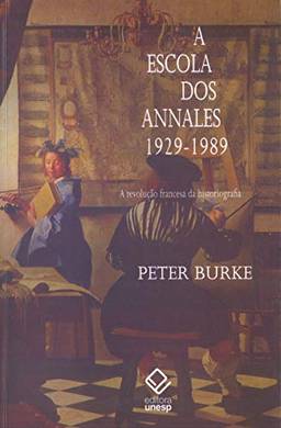 A escola dos Annales (1929-1989) - 2ª edição: A Revolução Francesa da historiografia