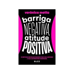 Barriga negativa, atitude positiva: O método revolucionário que seu abdome e sua autoestima merecem
