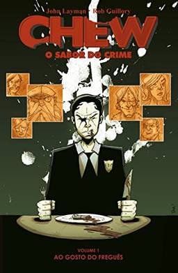 Chew - O Sabor do Crime Vol. 1: Ao Gosto do Freguês: Volume 1