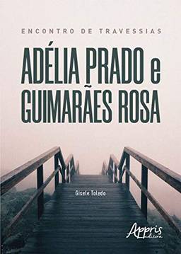 Encontro de travessias: Adélia Prado e Guimarães Rosa