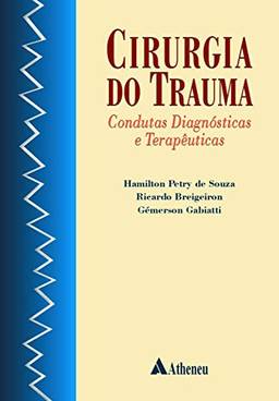 Cirurgia do trauma Condutas diagnósticas e terapêuticas