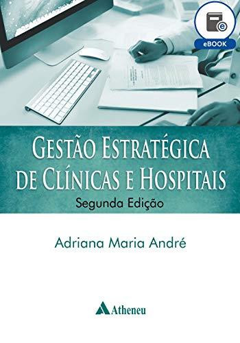 Gestão Estratégica de Clínicas e Hospitais - 2ª Edição (eBook)