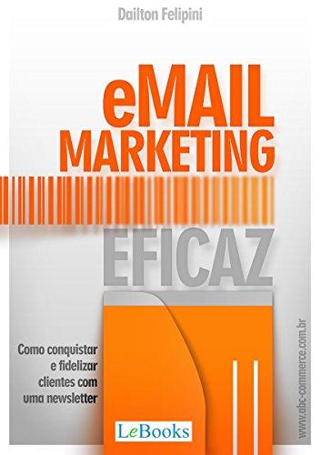 Email marketing eficaz: Como conquistar e fidelizar clientes com uma newsletter (Ecommerce Melhores Práticas)