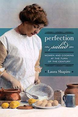 Perfection Salad – Women and Cooking at the Turn of The Century: 24