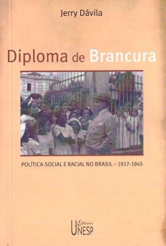 Diploma De Brancura: Política social e racial no Brasil, 1917-1945