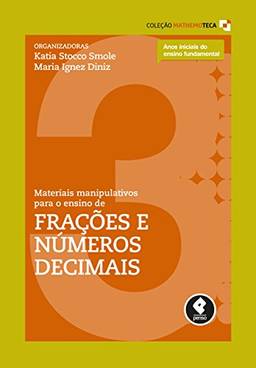 Materiais Manipulativos para o Ensino de Frações e Números Decimais: Volume 3