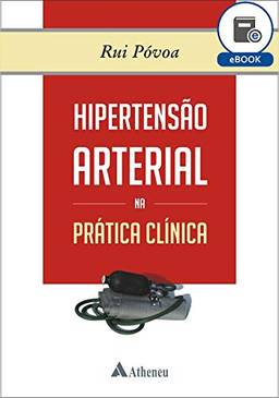 Hipertensão Arterial na Prática Clínica (eBook)